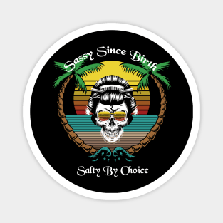 Sassy Since Birth Salty By Choice Skull Beach Sun Magnet